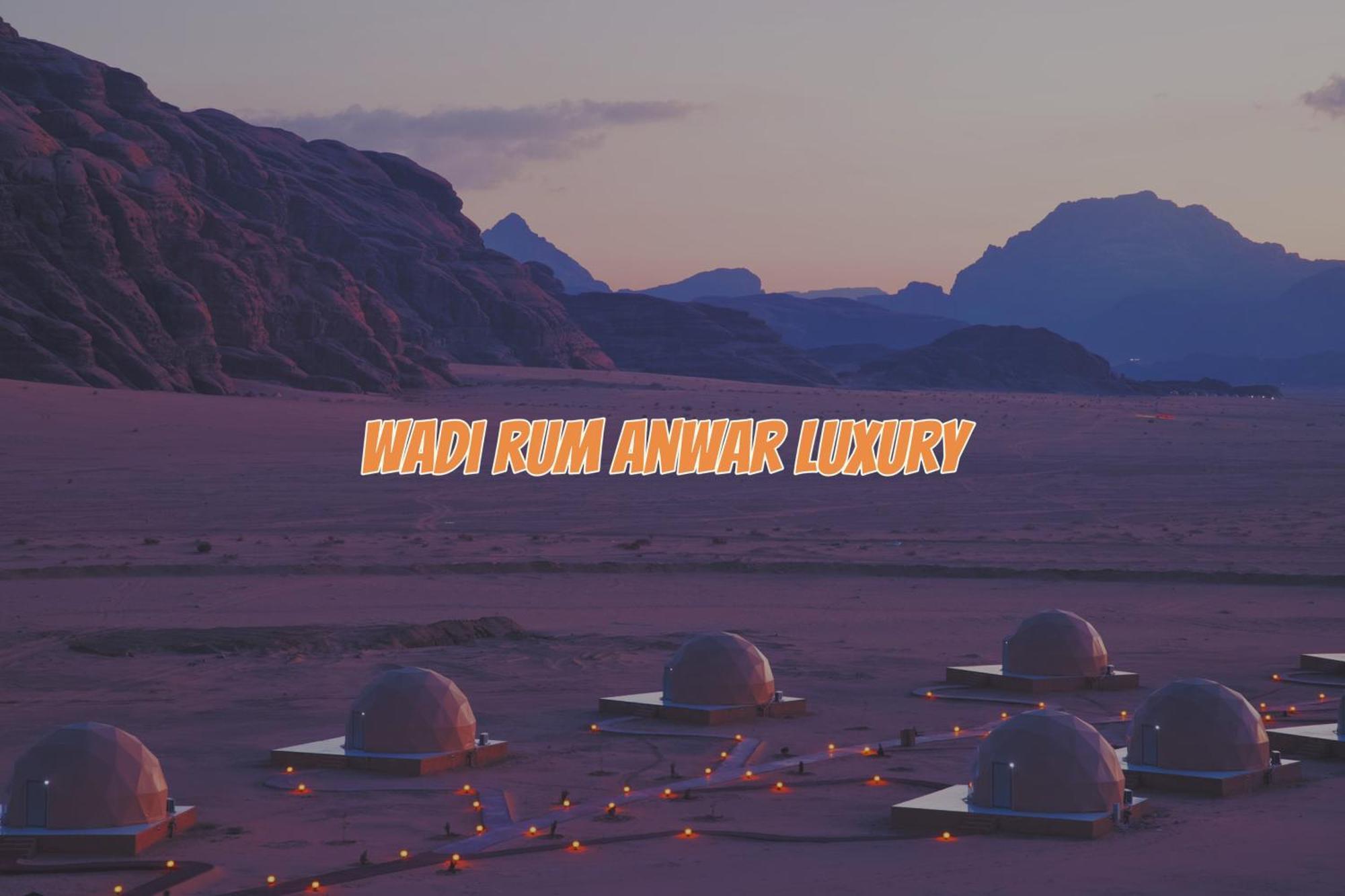 Wadi Rum Anwar Luxury Camp Zewnętrze zdjęcie